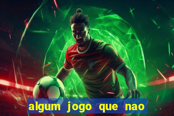 algum jogo que nao precisa depositar dinheiro